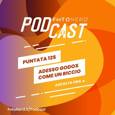 ep.125: Adesso Godox come un riccio