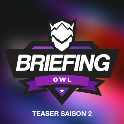Teaser: Briefing OWL Saison 2