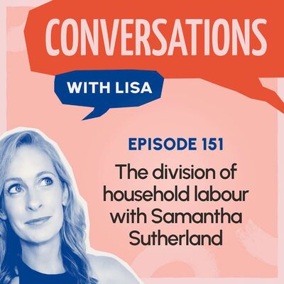 CwL Ep 151 - The division of household labour with Samantha Sutherland