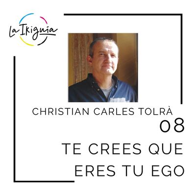 #08 - Christian Carles-Tolrá - “Todo el mundo cree que lo que siente es causado por el exterior”