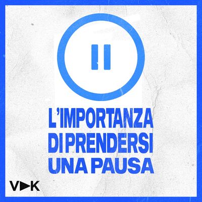 #11 L'Importanza di Prendersi una Pausa - Il Podcast del Videomaker