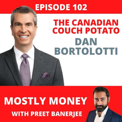 102: Dan Bortolotti - The godfather of index investing in Canada