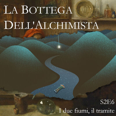 S2E6 - I due fiumi, il tramite