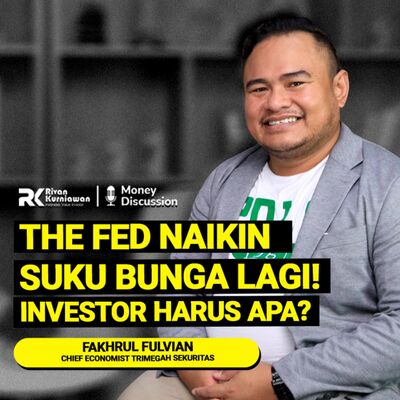 Ep. 39 The Fed Naikin Suku Bunga Lagi! Investor Harus Apa? #moneydiscussion with Fakhrul Fulvian