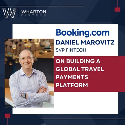Booking.com SVP of Fintech, Daniel Marovitz - Building a Global Travel Payments Platform
