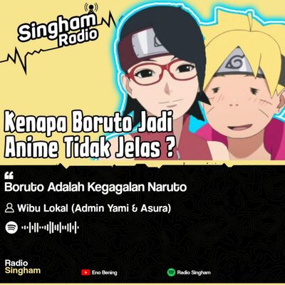 Boruto Adalah Kegagalan Naruto - #RadioSingham 40