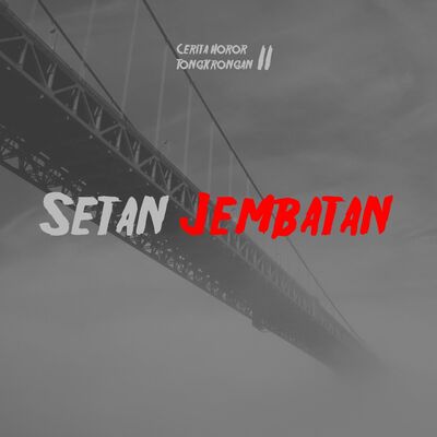 Eps 27² - Setan Jembatan