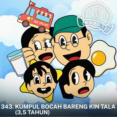 343. Kumpul Bocah Bareng Kin Tala (3,5 Tahun) 