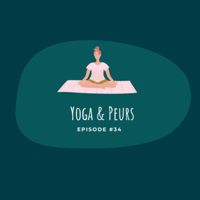 #34 - Yoga & Peurs