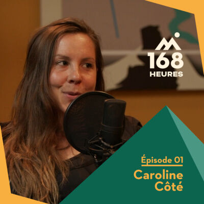 168 heures - Ep1 - Caroline Cote