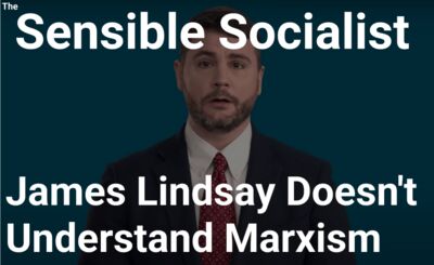 James Lindsay Doesn’t Understand Marxism (#79)