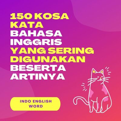150 kosa kata bahasa inggris yang sering digunakan dalam kehidupan sehari hari beserta artinya
