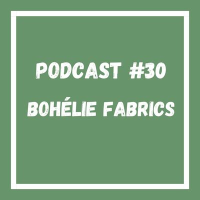 Podcast #30 Bohélie Fabrics