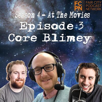 Season 4 Episode 3 - Core Blimey!