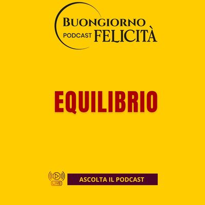 #1475 - Equilibrio | Buongiorno Felicità