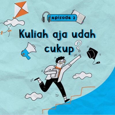 #02. Kuliah aja udah cukup?