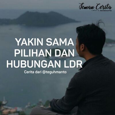 Yakin Sama Pilihan dan Hubungan LDR - Cerita #7