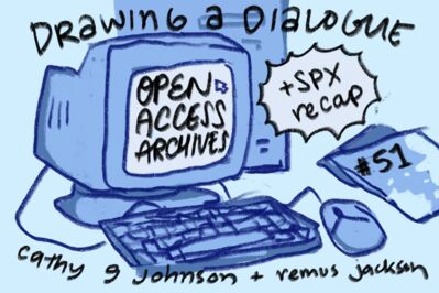 Drawing a Dialogue, Episode 51: Open Access Archives + SPX Recap