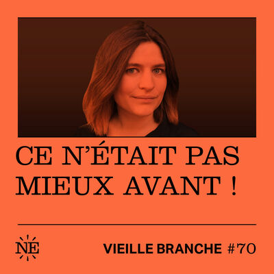 Vieille Branche - Ce n’était pas mieux avant !