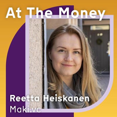 #57 Reetta Heiskanen (Maki.vc): 'We back deeptech solutions that make a difference in the world for decades to come'