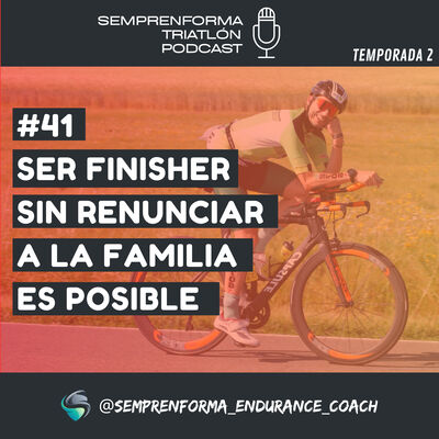 #41 SER FINISHER SIN RENUNCIAR A LA FAMILIA ES POSIBLE