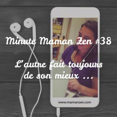 Minute Maman Zen #38 - L'autre fait toujours de son mieux