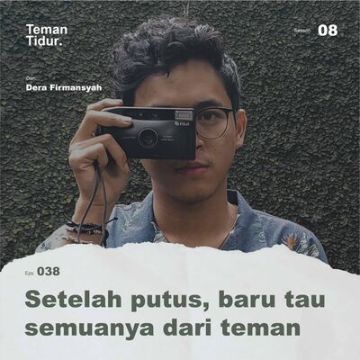 S8E38: Setelah putus, baru tau semuanya dari teman