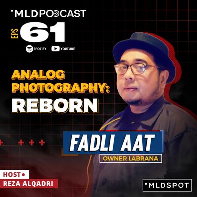 Kupas Tuntas Fotografi Analog bareng Fadli Aat | MLDPODCAST #61