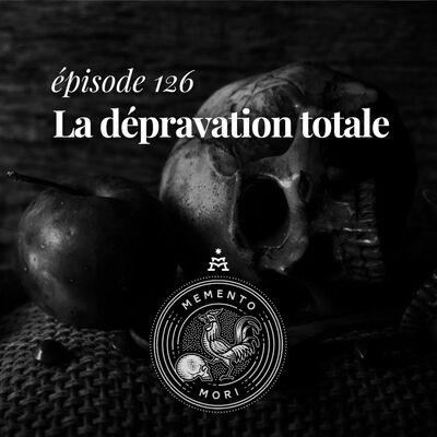 MM126: Qu’est-ce que la dépravation totale?