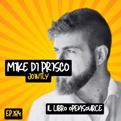 Ep.184 - Il libro opensource con Mike di Prisco (Jointly)