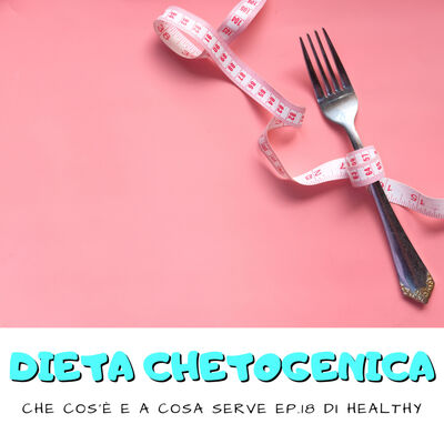 Ep.19 - Dieta Chetogenica: i pro e i contro.