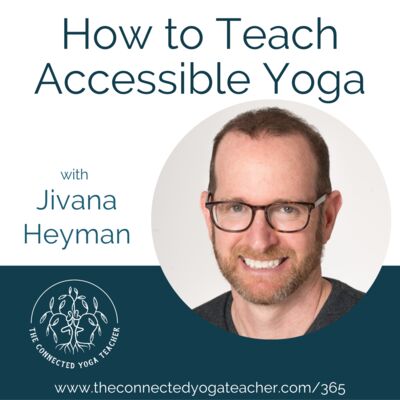 365: How to Teach Accessible Yoga with Jivana Heyman