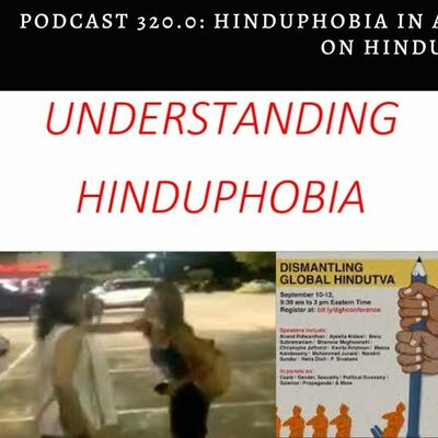 Podcast 320.0  Hinduphobia In America   Racial Attacks On Hindus