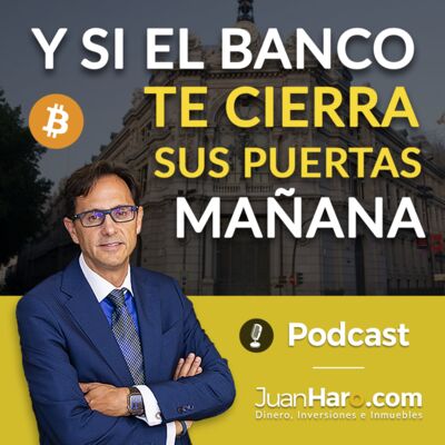Episode 703: «Y si el banco te cierra sus puertas mañana...» por Juan Haro