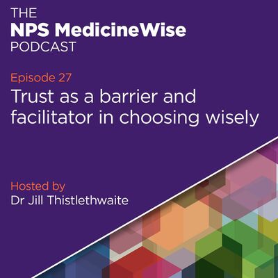 Episode 27: Trust as a barrier and facilitator in choosing wisely