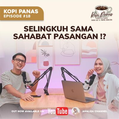 KOPI PANAS #18 - Lagi Ribut Sama Pasangan Curhat ke Lawan Jenis?! Menyelesaikan atau Tambah Masalah?