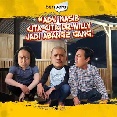 #AduNasib Cita-Cita DR.Willy Jadi Abang2 Gang