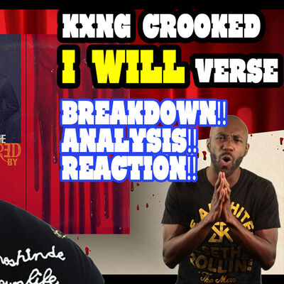KXNG Crooked - I Will | BREAKDOWN! ANALYSIS! REACTION!