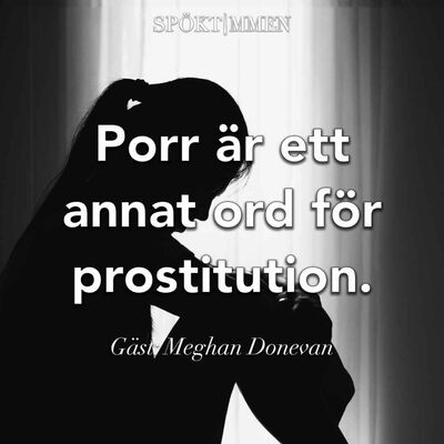 Porr är ett annat ord för prostitution – Gäst: Meghan Donevan