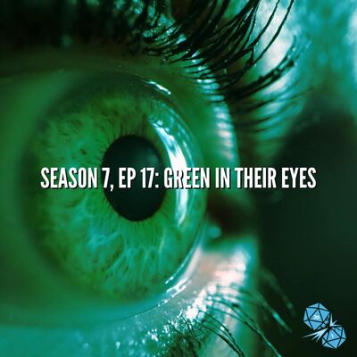 Green in Their Eyes (S7, E17)