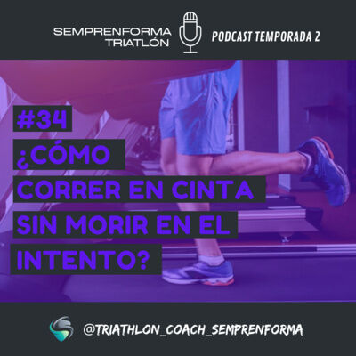 #34 ¿CÓMO CORRER EN CINTA SIN MORIR EN EL INTENTO?