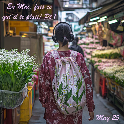 Episode 293: 2025 May En Mai Fais Ce Qu’il Te Plait Pt.1