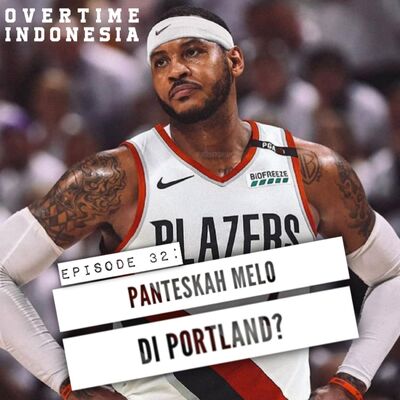E32: Panteskah Melo di Portland?