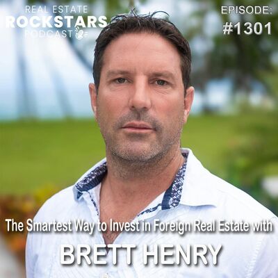 1301: The Smartest Way to Invest in Foreign Real Estate with Brett Henry