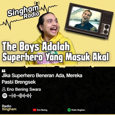 Jika Superhero Beneran Ada, Mereka Pasti Brengsek - #RadioSingham The Boys