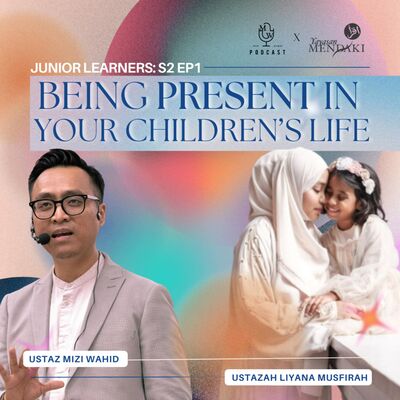 Junior Learners EP1: Being Present in Your Children's Life