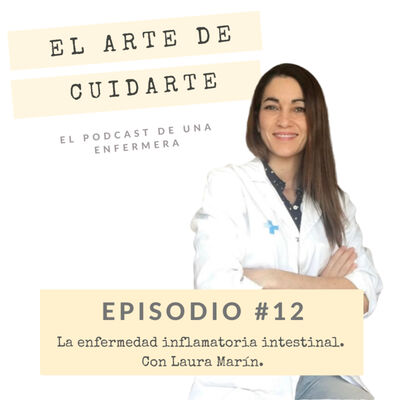 Episodio #12. La Enfermedad Inflamatoria Intestinal || Con Laura Marin.