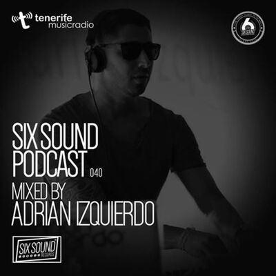 [040] Six Sound Podcast :: Mixed by Adrian Izquierdo