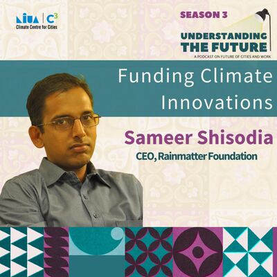 Funding Climate Innovations with Sameer Shisodia | Understanding the Future | Season 3