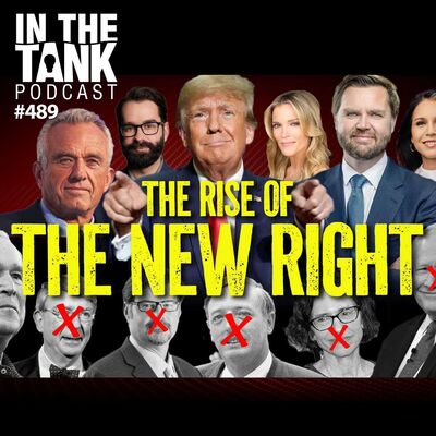 The Rise of the New Right - In The Tank #489